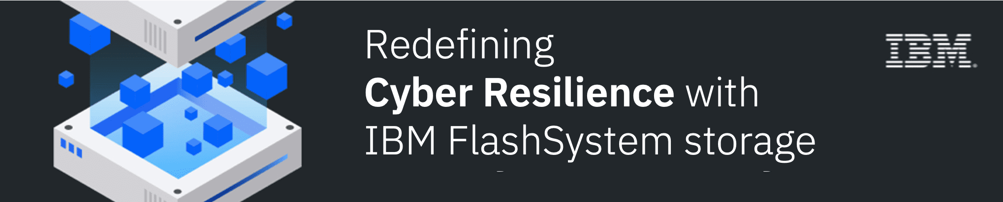 , Redefining Cyber Resilience with IBM FlashSystem Announcement